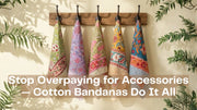 Stop Overpaying for Accessories — Cotton Bandanas Do It All